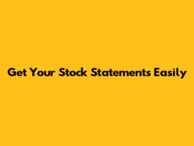 Get Your Stock Statements Easily