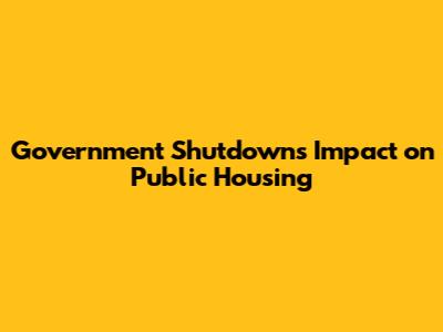 Government Shutdown's Impact on Public Housing
