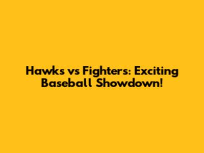 Hawks vs Fighters: Exciting Baseball Showdown!
