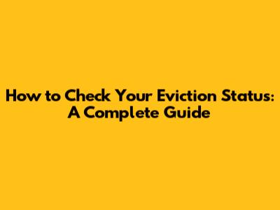 How to Check Your Eviction Status: A Complete Guide