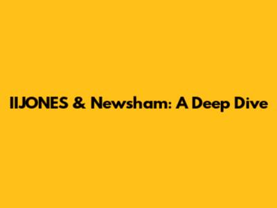 IIJONES & Newsham: A Deep Dive