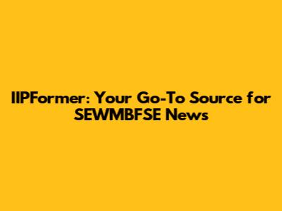 IIPFormer: Your Go-To Source for SEWMBFSE News