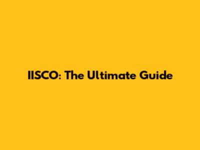 IISCO: The Ultimate Guide