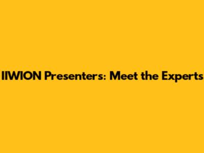 IIWION Presenters: Meet the Experts