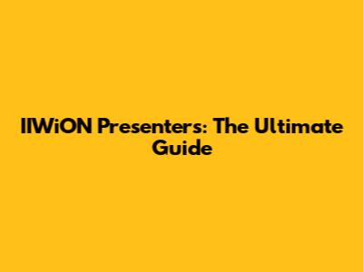 IIWiON Presenters: The Ultimate Guide