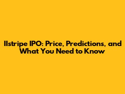 IIstripe IPO: Price, Predictions, and What You Need to Know