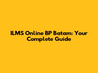 ILMS Online BP Batam: Your Complete Guide