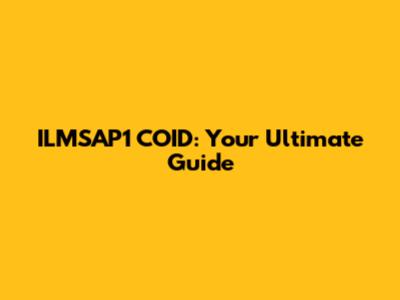 ILMSAP1 COID: Your Ultimate Guide