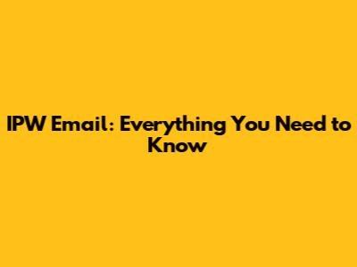 IPW Email: Everything You Need to Know