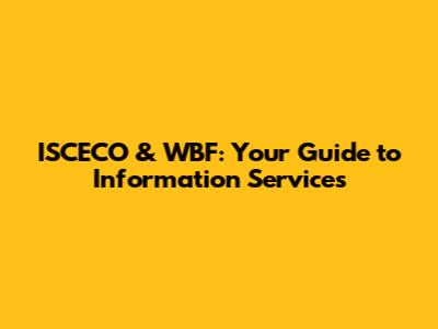 ISCECO & WBF: Your Guide to Information Services