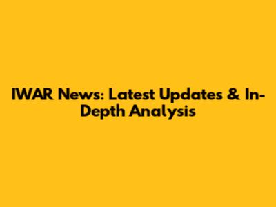 IWAR News: Latest Updates & In-Depth Analysis
