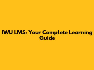 IWU LMS: Your Complete Learning Guide