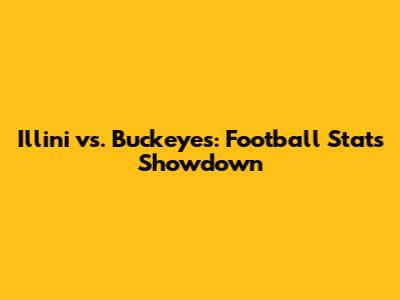 Illini vs. Buckeyes: Football Stats Showdown