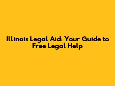 Illinois Legal Aid: Your Guide to Free Legal Help