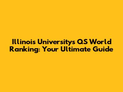 Illinois University's QS World Ranking: Your Ultimate Guide