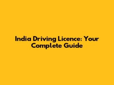 India Driving Licence: Your Complete Guide