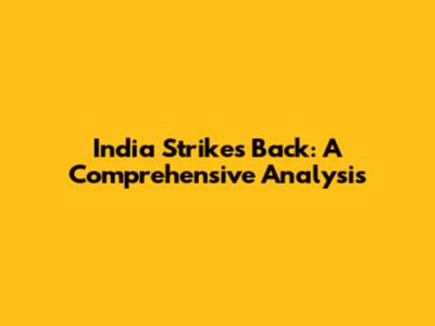 India Strikes Back: A Comprehensive Analysis