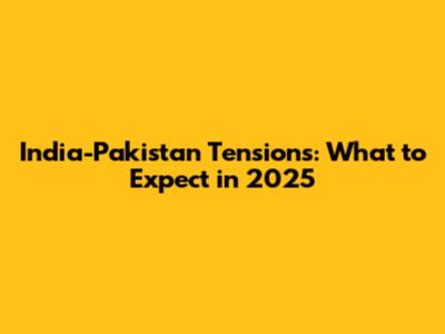 India-Pakistan Tensions: What to Expect in 2025
