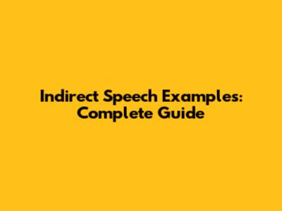 Indirect Speech Examples: Complete Guide