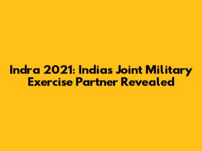 Indra 2021: India's Joint Military Exercise Partner Revealed