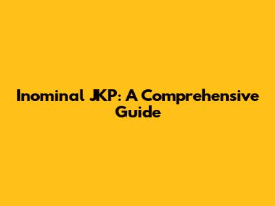 Inominal JKP: A Comprehensive Guide