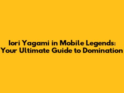 Iori Yagami in Mobile Legends: Your Ultimate Guide to Domination