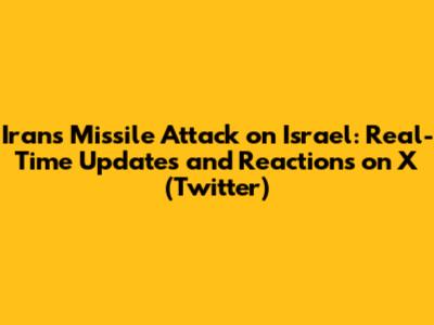 Iran's Missile Attack on Israel: Real-Time Updates and Reactions on X (Twitter)