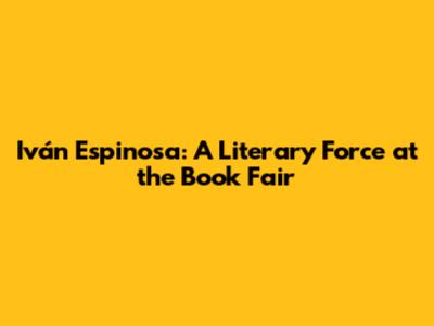 Iván Espinosa: A Literary Force at the Book Fair