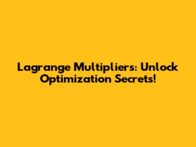 Lagrange Multipliers: Unlock Optimization Secrets!