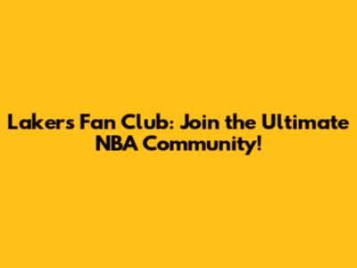 Lakers Fan Club: Join the Ultimate NBA Community!