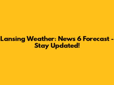 Lansing Weather: News 6 Forecast - Stay Updated!
