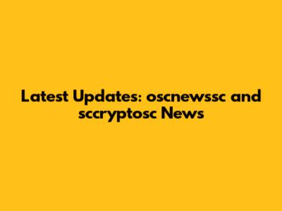 Latest Updates: oscnewssc and sccryptosc News