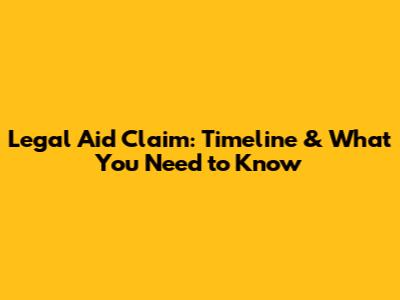 Legal Aid Claim: Timeline & What You Need to Know