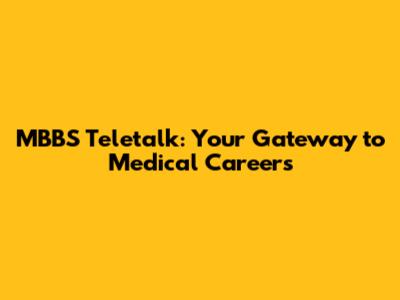 MBBS Teletalk: Your Gateway to Medical Careers