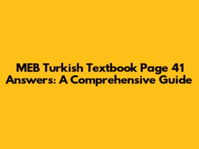 MEB Turkish Textbook Page 41 Answers: A Comprehensive Guide