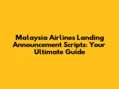 Malaysia Airlines Landing Announcement Scripts: Your Ultimate Guide