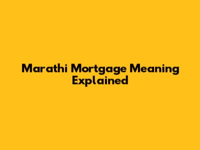 Marathi Mortgage Meaning Explained