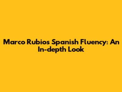 Marco Rubio's Spanish Fluency: An In-depth Look