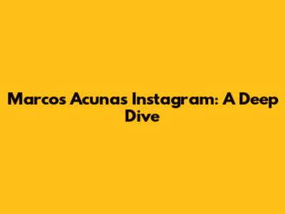 Marcos Acuna's Instagram: A Deep Dive
