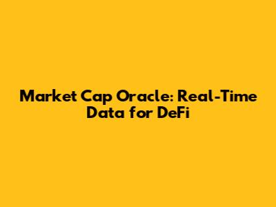 Market Cap Oracle: Real-Time Data for DeFi