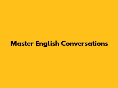 Master English Conversations