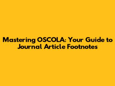 Mastering OSCOLA: Your Guide to Journal Article Footnotes