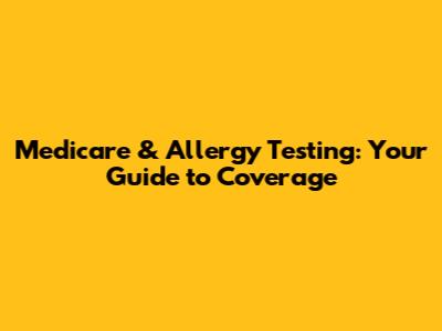 Medicare & Allergy Testing: Your Guide to Coverage