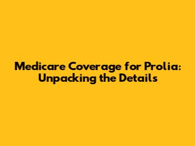 Medicare Coverage for Prolia: Unpacking the Details