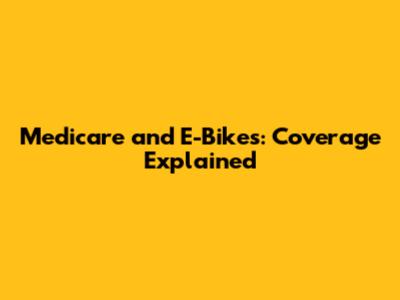 Medicare and E-Bikes: Coverage Explained