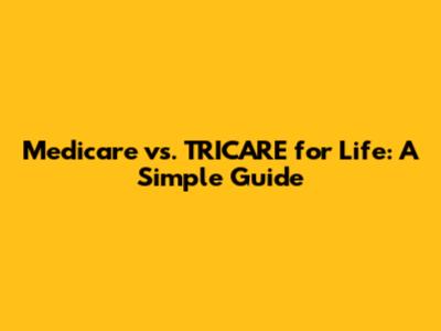 Medicare vs. TRICARE for Life: A Simple Guide