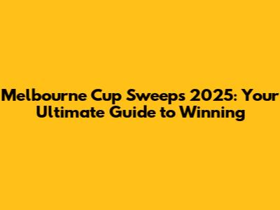 Melbourne Cup Sweeps 2025: Your Ultimate Guide to Winning