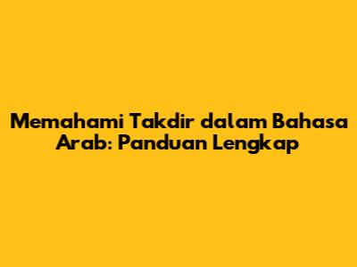 Memahami Takdir dalam Bahasa Arab: Panduan Lengkap