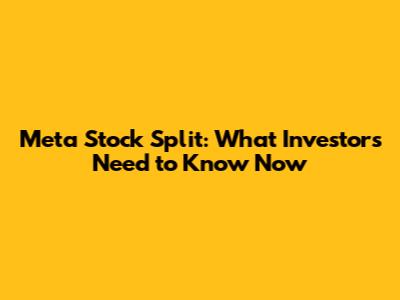 Meta Stock Split: What Investors Need to Know Now