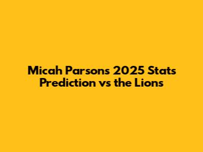 Micah Parsons' 2025 Stats Prediction vs the Lions